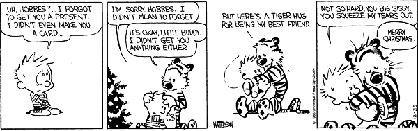 Once in a while Bill Waterson used to churn out one of these "Awwwww" posts. 